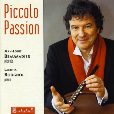 Jean-Louis Beaumadier Piccolo Recital: Beaumadier, Jean-Louis - ANDERSEN, J.CIARDI, C.SILVA, P.MORLACCHI, P. (Piccolo Passion)