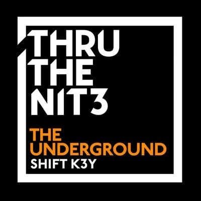 SHIFT K3Y The Underground