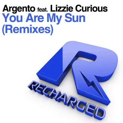 Argento You Are My Sun (feat. Lizzie Curious) (Remixes)