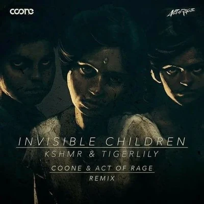 Act of Rage/Coone Invisible Children (Coone & Act of Rage Remix)