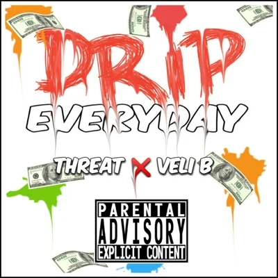 Threat/Veli B Drip Everyday