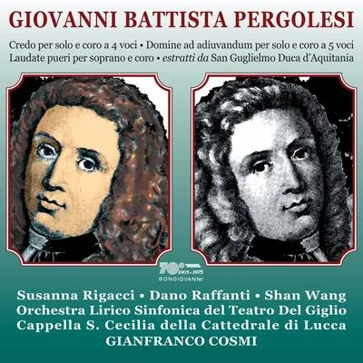 Dano Raffanti/Unknown Artist/Orchestra Lirico Sinfonica del Teatro del Giglio/Shan Wang/Cappella Santa Cecilia della Cattedrale di Lucca/Susanna Rigacci Pergolesi: Choral Works (Live)