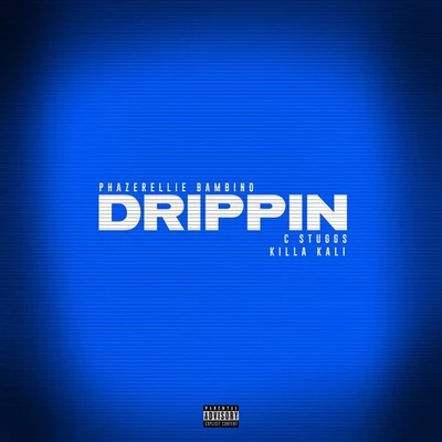 Phazerellie Bambino/C-Struggs/Killa Kali Drippin (feat. Killa Kali)