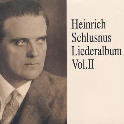 Heinrich Schlusnus Heinrich Schlusnus - Liederalbum (Vol.2)