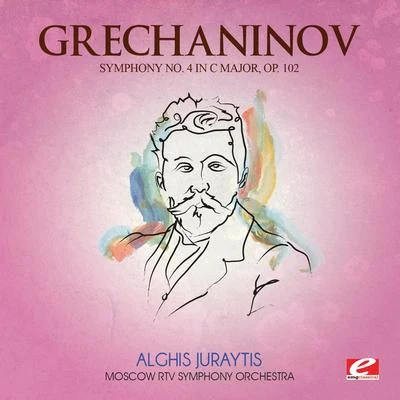 Moscow RTV Symphony Orchestra Grechaninov: Symphony No. 4 in C Major, Op. 102 (Digitally Remastered)