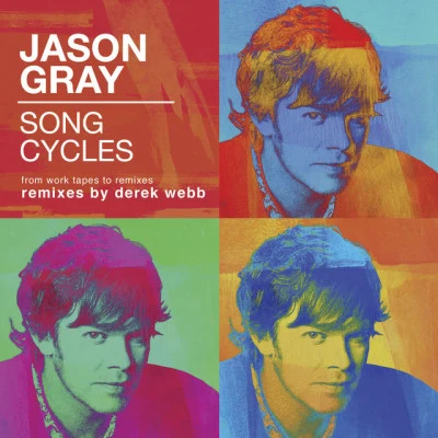 Jason Gray/Derek Webb Song Cycles: From Work Tapes to Remixes