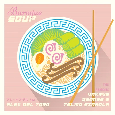 Alex del Toro Baroque Soup (The Remixes)