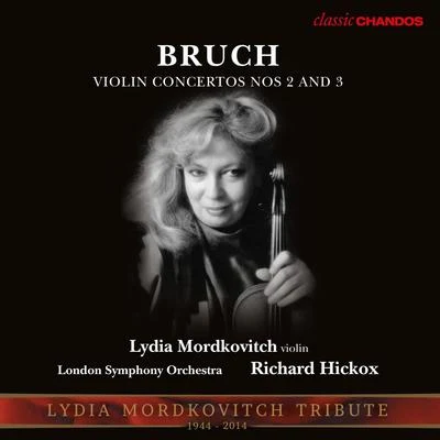 The London Symphony Orchestra/Richard Hickox/Lydia Mordkovitch Bruch: Violin Concertos Nos. 2 & 3