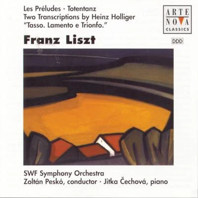 Zoltán Peskó Liszt: Les Preludes; Totentanz; Two Transcriptions by Heinz Holliger Tasso, Lamento e Trionfo