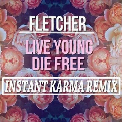 Instant Karma Live Young Die Free (Instant Karma Remix)