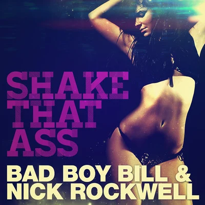 Bad Boy Bill/Nick Rockwell Shake That Ass (ReWork)