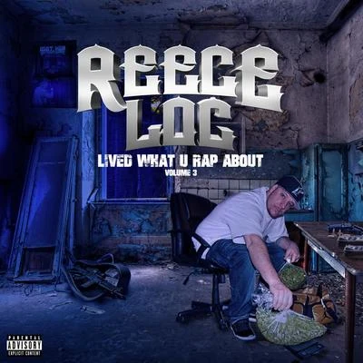 Reece Loc Lived What U Rap About, Vol. 3