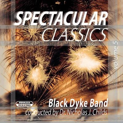 Nicholas J. Childs/Black Dyke Band Spectacular Classics, Vol. 5