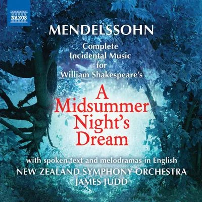 James Judd MENDELSSOHN, Felix: Midsummer Nights Dream (A) (Sung in English) (Wollerman, Becker, Varsity Voices, Nota Bene Choir, New Zealand Symphony, Judd