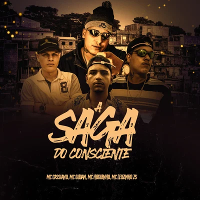 Mc Huguinho/MC Gudan/Mc Leozinho ZS/Mc Cassiano/DJ Pedro A Saga do Consciente