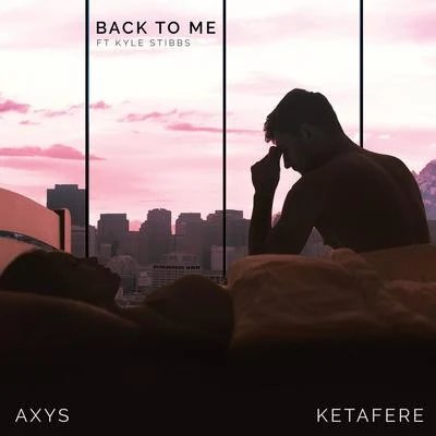 Ketafere/AXYS Back to Me