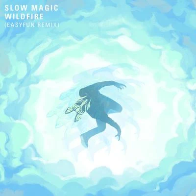 Slow Magic Wildfire (EASYFUN Remix)