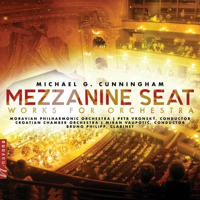 Petr Vronsky/Miran Vaupotic/Bruno Philipp/Croatian Chamber Orchestra/Moravian Philharmonic Orchestra Cunningham: Mezzanine Seat – Works for Orchestra