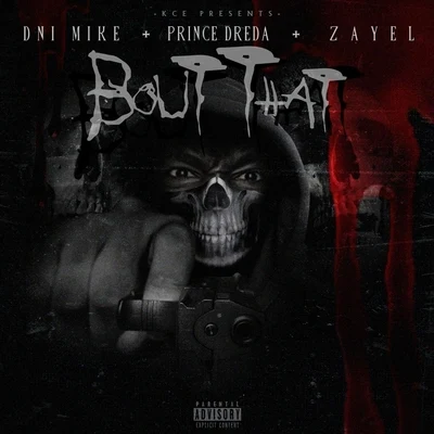 Prince Dreda/Dni Mike/Zayel Bout That (feat. Prince Dreda & Zayel)