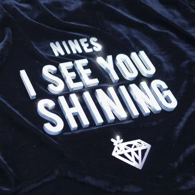 Nines I See You Shining