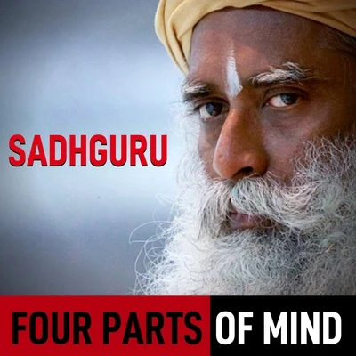 Sadhguru/Sync Mind Four Parts of Mind | Sadhguru | Eye-Opening Speech