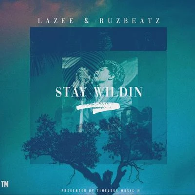 Lazee Lazee & Ruz Beatz - Stay Wildin