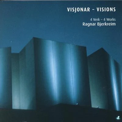 Ragnar Bjerkreim Visjonar - Visions 4 Verk - 4 Works