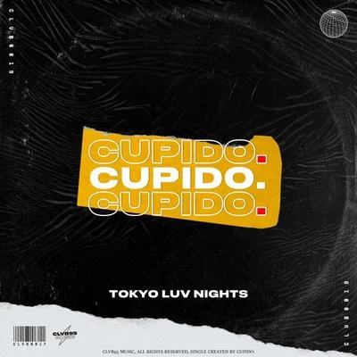 Cupido Tokyo Luv Nights