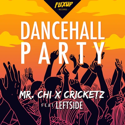 Leftside/MR.CHI/Cricketz Dancehall Party