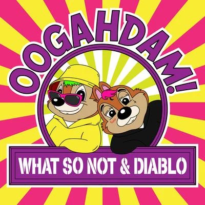 What So Not/Diablo OOGAHDAM! (Remixes)