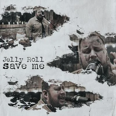 Jelly Roll Save Me