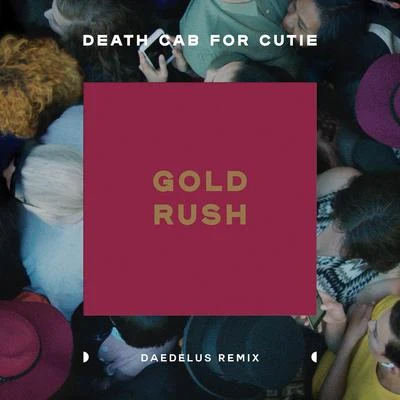 Death Cab for Cutie Gold Rush (Daedelus Remix)