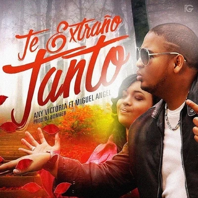 Any Victoria/Miguel Angel Te Extraño Tanto (feat. Miguel Angel)