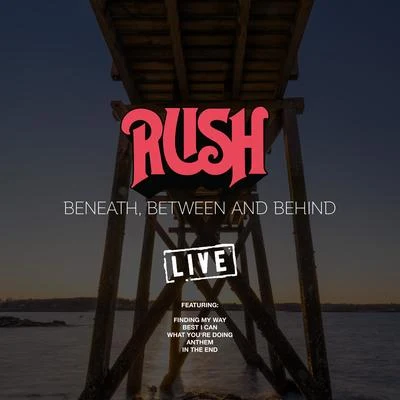 Rush Beneath, Between And Behind (Live)