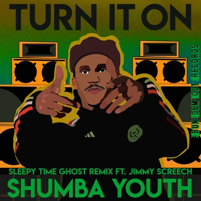 Shumba Youth/Sleepy Time Ghost Turn It On (Sleepy Time Ghost Remix)