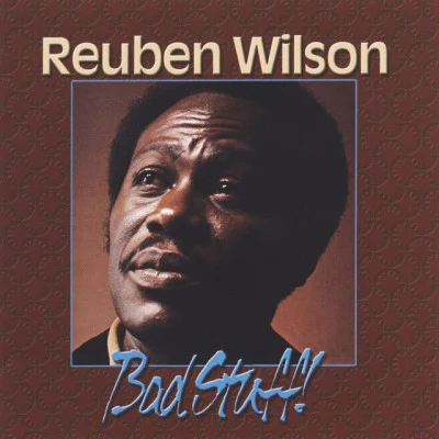 Reuben Wilson Bad Stuff!