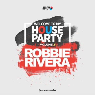 Robbie Rivera Welcome To My House Party, Vol. 2