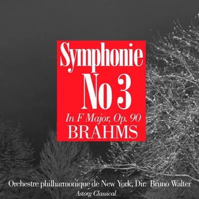 Orchestre philharmonique de New York/Bruno Walter Brahms : Symphonie No. 3 In F Major, Op. 90