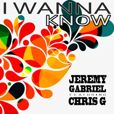 Jeremy Gabriel/Chris G I Wanna Know