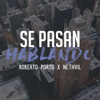 Roberto Porto/Nethvil Se pasan hablando (feat. Nethvil)