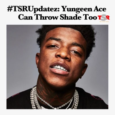 Yungeen Ace The Shade Room