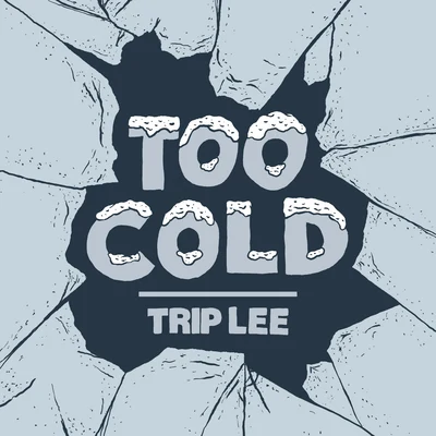 Trip Lee Too Cold