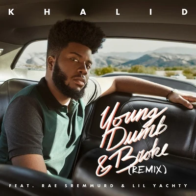 Khalid/Lil Yachty/Rae Sremmurd Young Dumb & Broke REMIX