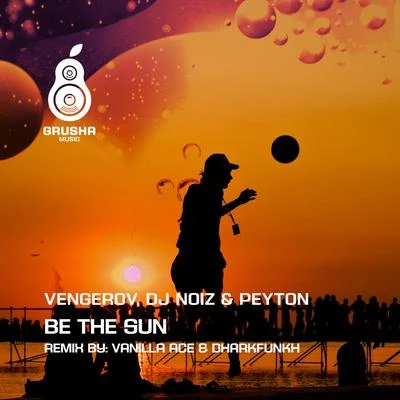 Vengerov/DJ Noiz/Peyton Be the Sun