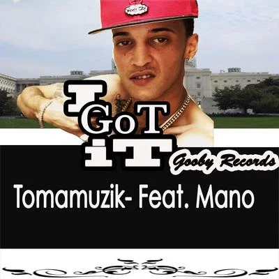 Mano/Tomamuzik I Got It