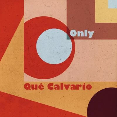 Only Qué Calvario