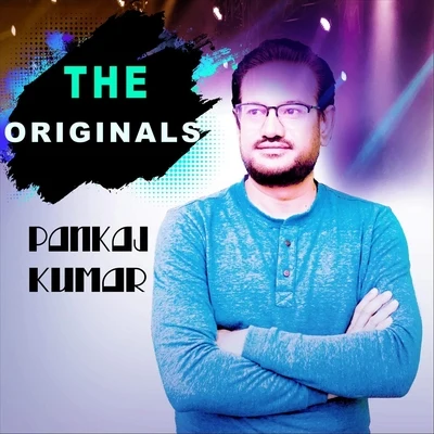 Pankaj Kumar The Originals