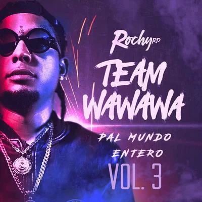 Rochy RD Team Wa Wa Wa Pal Mundo Entero Vol. 3