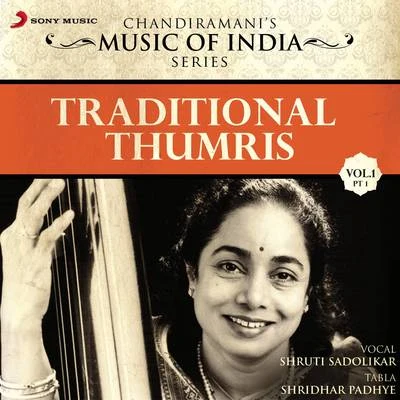 Shruti Sadolikar Traditional Thumris, Vol. 1 (Pt. 1)