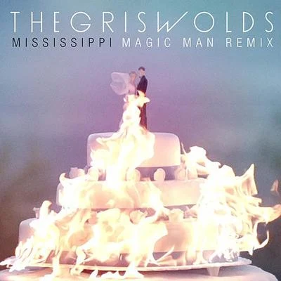 The Griswolds Mississippi (Magic Man Remix)